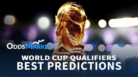 World Cup Qualifier Predictions & Best Bets .